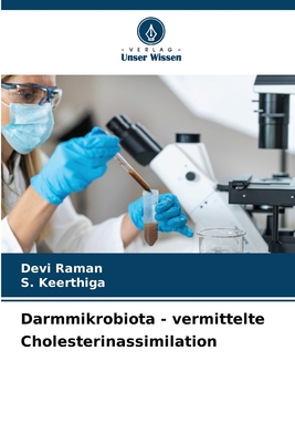 Darmmikrobiota - vermittelte Cholesterinassimilation - Raman, Devi, and Keerthiga, S