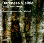 Darnkess Visible: Music by Philip Grange