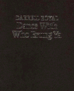 Darrell Royal, Dance with Who Brung Ya