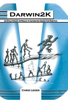 Darwin2k: An Evolutionary Approach to Automated Design for Robotics - Leger, Chris