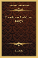 Darwinism And Other Essays