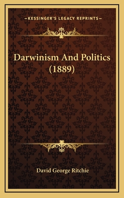 Darwinism and Politics (1889) - Ritchie, David George
