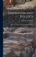 Darwinism and Politics: With Two Additional Essays On Human Evolution