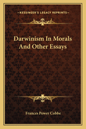 Darwinism in Morals and Other Essays