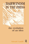 Darwinism in the Press: the Evolution of An Idea
