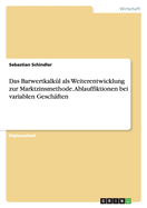 Das Barwertkalkul ALS Weiterentwicklung Zur Marktzinsmethode. Ablauffiktionen Bei Variablen Geschaften