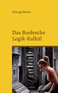 Das Boolesche Logik-Kalk�l
