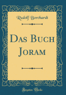 Das Buch Joram (Classic Reprint)