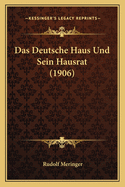 Das Deutsche Haus Und Sein Hausrat (1906)
