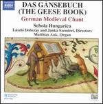 Das G�nsebuch (The Geese Book): German Medieval Chant