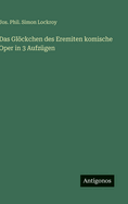 Das Gl�ckchen des Eremiten komische Oper in 3 Aufz?gen