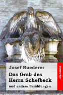 Das Grab Des Herrn Schefbeck: Und Andere Erzahlungen