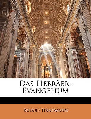 Das Hebraer-Evangelium - Handmann, Rudolf