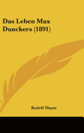 Das Leben Max Dunckers (1891) - Haym, Rudolf