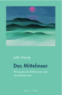Das Mittelmeer: Philosophische Reflexionen Uber Das Mediterrane