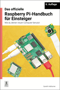 Das Offizielle Raspberry Pi-Handbuch F?r Einsteiger / The Official Raspberry Pi Beginner's Guide: Wie Du Deinen Neuen Computer Benutzt / How to Use Your New Computer