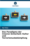 Das Paradigma der inneren Sicherheit: Kultur und Terrorismusbek?mpfung