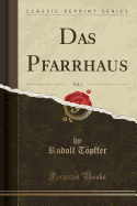 Das Pfarrhaus, Vol. 1 (Classic Reprint)