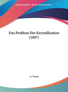 Das Problem Der Krystallisation (1897)