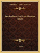 Das Problem Der Krystallisation (1897)