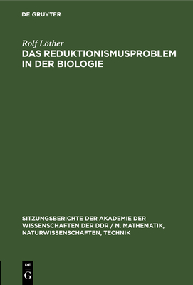 Das Reduktionismusproblem in der Biologie - L�ther, Rolf