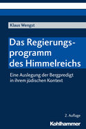 Das Regierungsprogramm Des Himmelreichs: Eine Auslegung Der Bergpredigt in Ihrem Judischen Kontext