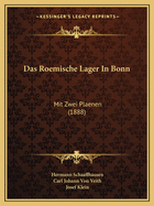 Das Roemische Lager in Bonn: Mit Zwei Plaenen (1888)