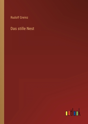 Das Stille Nest - Greinz, Rudolf