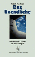 Das Unendliche: Mathematiker Ringen Um Einen Begriff - Taschner, Rudolf