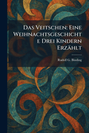 Das Veitschen: Eine Weihnachtsgeschichte Drei Kindern Erz?hlt