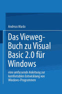 Das Vieweg-Buch Zu Visual Basic 2.0 F�r Windows: Eine Umfassende Anleitung Zur Komfortablen Entwicklung Von Windows-Programmen