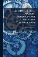 Das Winkler'sche Taschen-Dendrometer neuester Construction