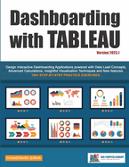 Dashboarding with Tableau: Design Interactive Dashboarding Applications powered with Data Load Concepts, Advanced Calculations, Insightful Visualization Techniques and New Features
