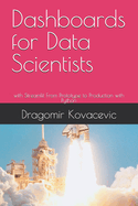 Dashboards for Data Scientists: with Streamlit From Prototype to Production with Python