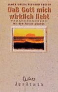 Dass Gott Mich Wirklich Liebt. Mit Dem Herzen Glauben