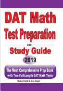 DAT Math Test Preparation and study guide: The Most Comprehensive Prep Book with Two Full-Length DAT Math Tests