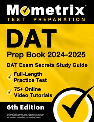 DAT Prep Book 2024-2025 - DAT Exam Secrets Study Guide, Full-Length Practice Test, 75+ Online Video Tutorials: [6th Edition] - Matthew Bowling (Editor)