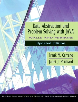 Data Abstraction and Problem Solving with Java, Walls and Mirrors, Updated Edition - Carrano, Frank M, and Prichard, Janet J