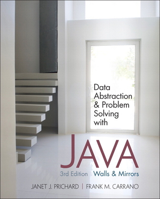 Data Abstraction and Problem Solving with Java: Walls and Mirrors - Prichard, Janet, and Carrano, Frank