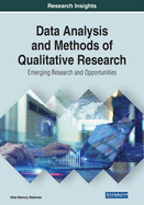 Data Analysis and Methods of Qualitative Research: Emerging Research and Opportunities