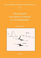 Data Analysis and Signal Processing in Chromatography: Volume 21 - Felinger, A