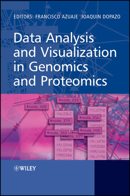 Data Analysis and Visualization in Genomics and Proteomics - Azuaje, Francisco (Editor), and Dopazo, Joaquin (Editor)