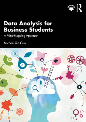 Data Analysis for Business Students: A Mind-Mapping Approach - Guo, Michael Xin