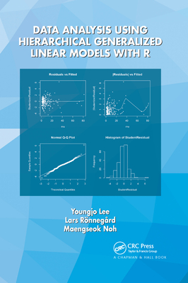 Data Analysis Using Hierarchical Generalized Linear Models with R - Lee, Youngjo, and Ronnegard, Lars, and Noh, Maengseok