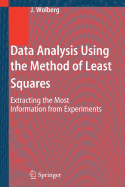 Data Analysis Using the Method of Least Squares: Extracting the Most Information from Experiments