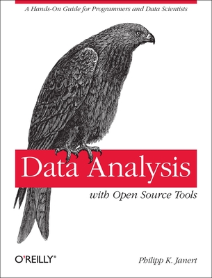 Data Analysis with Open Source Tools: A Hands-On Guide for Programmers and Data Scientists - Janert, Philipp K