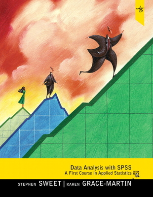 Data Analysis with SPSS: A First Course in Applied Statistics - Sweet, Stephen, and Grace-Martin, Karen