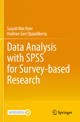 Data Analysis with SPSS for Survey-based Research - Mat Roni, Saiyidi, and Djajadikerta, Hadrian Geri