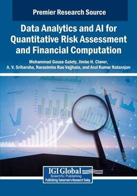 Data Analytics and AI for Quantitative Risk Assessment and Financial Computation - Galety, Mohammad Gouse (Editor), and Claver, Jimbo Henri (Editor), and Sriharsha, A. V. (Editor)