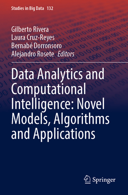 Data Analytics and Computational Intelligence: Novel Models, Algorithms and Applications - Rivera, Gilberto (Editor), and Cruz-Reyes, Laura (Editor), and Dorronsoro, Bernab� (Editor)